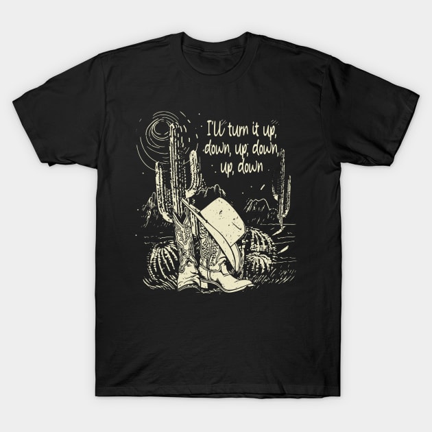 I'll Turn It Up, Down, Up, Down, Up, Down Cactus Boots Deserts T-Shirt by Merle Huisman